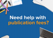 Need help with publication fees?